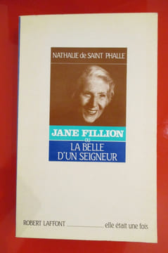 JANE FILLION OU LA BELLE D'UN SEIGNEUR . Nathalie de Saint Phalle