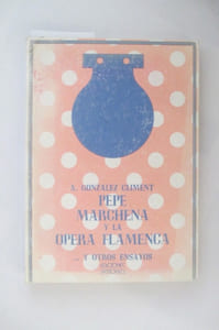 PEPE MARCHENA Y LA OPERA FLAMENCA Y OTROS ENSAYOS.