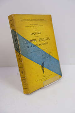Esquisse d'une Doctrine Positive de la Franc-Maçonnerie . Henry Thiriet