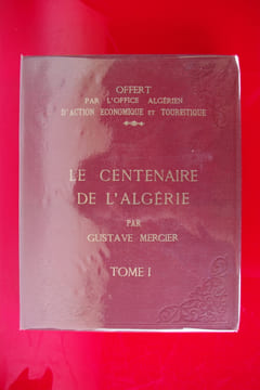 LE CENTENAIRE DE L'ALGERIE. En 2 volumes.. Gustave Mercier