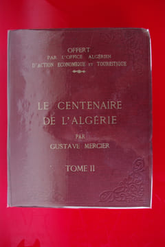 LE CENTENAIRE DE L'ALGERIE. En 2 volumes.. Gustave Mercier