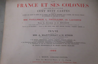 LA FRANCE ET SES COLONIES. Atlas illustré de 108 cartes dressées d'après les cartes du dépôt de la guerre, des ponts et chaussés, de la marine, des travaux publics de l'intérieur et des eaux et forets. 