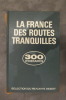 LA FRANCE DES ROUTES TRANQUILLES 300 ITINERAIRES.. Collectif 