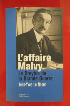 L'AFFAIRE MALVY le Dreyfus de la Grande Guerre. Jean-Yves Le Naour