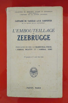 L'EMBOUTEILLAGE DE ZEEBRUGGE . A.F.B. Carpenter (Capitaine de vaisseau des la marine Royale Britannique)