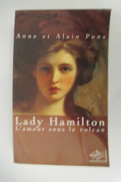 LADY HAMILTON. L'amour sous le volcan.. Anne et Alain Pons