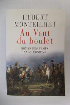 AU VENT DU BOULET. Roman des temps Napoléoniens.. Hubert Monteilhet