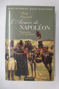 L'ARMEE DE NAPOLEON. Organisation et vie quotidienne.
