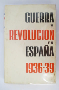 GUERRA Y REVOLUCIÓN EN ESPAÑA 1936-39 . Tomo I . Dolores Ibárruri, Manuel Azcárate, Luis Balaguer, Antonio Cordón, Irene Falcón y José Sandoval 