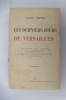 LES DERNIERS JOURS DE VERSAILLES. Le 1er Janvier 1789 à la Cour - Les enquêtes de M. De Villdeuil - Versailles accueille les députés - Les premiers ...
