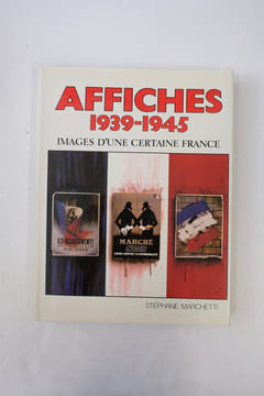 Affiches. 1939-1945. Images d'une certaine France.
. Stéphane Marchetti