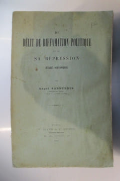 du DELIT DE DIFFAMATION POLITIQUE et de SA REPRESSION (étude historique). Avec un Envoi de l'Auteur.. Angel Sabourdin