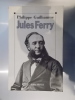 JULES FERRY. Philippe Guilhaume