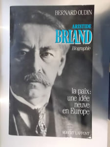 ARISTIDE BRIAND. La paix : une idée neuve en Europe.
