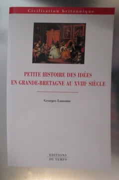PETITE HISTOIRE DES IDEES EN GRANDE-BRETAGNE AU XVIIIe SIECLE.. Georges Lamoine