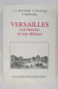 VERSAILLES son histoire et son Château.. J.-A. Dulaure - P. Chasles - F. Bernard