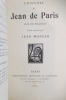 L'HISTOIRE de JEAN DE PARIS ROI DE FRANCE.. Jean Moréas 