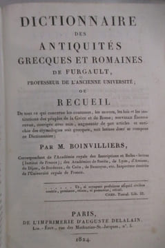 DICTIONNAIRE des ANTIQUITES GRECQUES et ROMAINES de FURGAULT ou RECUEIL de tout ce qui concerne les coutumes, les mœurs, les lois et les institutions ...