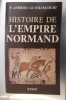 HISTOIRE DE L'EMPIRE NORMAND et de sa Civilisation.. P. Andrieu-Guitrancourt