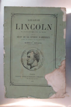 ABRAHAM LINCOLN. Sa naissance, sa vie, sa mort avec un RECIT DE LA GUERRE D'AMERIQUE.. Achille Arnaud