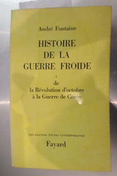 HISTOIRE DE LA GUERRE FROIDE TOME1 : de la révolution d'octobre à la guerre de Corée. André Fontaine