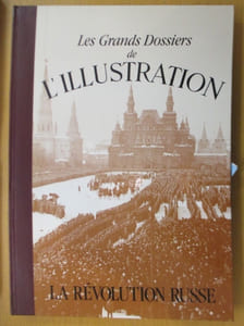 Les Grands Dossiers de L'ILLUSTRATION. LA REVOLUTION RUSSE.