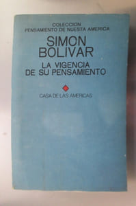 SIMÓN BOLIVAR. La Vigencia de su Pensamiento.
