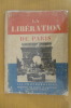 LA LIBERATION DE PARIS. 150 PHOTOGRAPHIES.. Jacques de Lacretelle