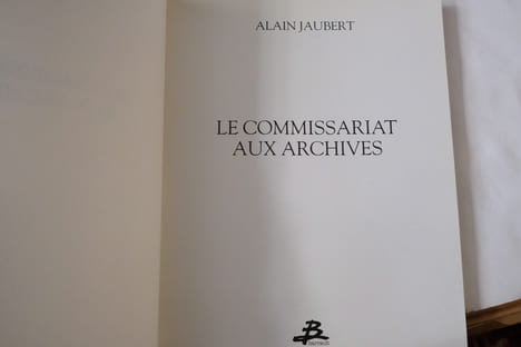 Le commissariat aux archives : Les photos qui falsifient l’histoire . Jaubert, Alain