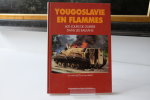 Yougoslavie en flammes. Yves Debay; Eric Micheletti