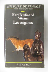 KARL FERDINAND WERNER. LES ORIGINES. Tome 1.