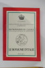 LE ROYAUME D'ITALIE : Vol 1. C.E.D.R.E. Cercle d'études des Dynasties Royales Européennes.