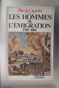 LES HOMMES DE L'EMIGRATION 1789-1814. (Service de Presse).. Duc de Castries