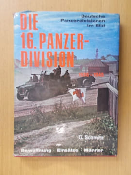 DIE 16. PANZER-DIVISION 1938-1945. Günter Schmitz