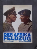 DER AFRIKA FELDZUG 1941-1943.. Werner Haupt & Major J.K.W. Bingham