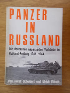 PANZER IN RUSSLAND. Die deutschen gepanzerten Verbände im Osten 1941-1944.