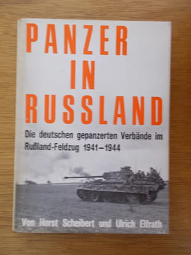 PANZER IN RUSSLAND. Die deutschen gepanzerten Verbände im Osten 1941-1944.. Horst Scheibert & Ulrich Elfrath