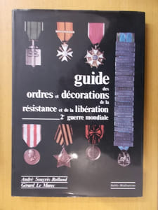 GUIDE des ORDRES et DECORATIONS de la RESISTANCE et de la LIBERATION. 2e guerre mondiale.