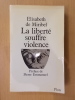 LA LIBERTE SOUFFRE VIOLENCE. Elisabeth de Miribel