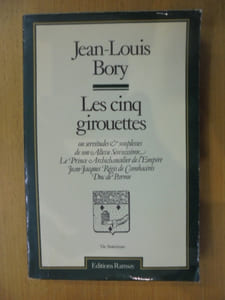 LES CINQ GIROUETTES ou servitudes et souplesses de son Altesse Sérénissime Le Prince Archichancelier de l'Empire Jean-Jacques Régis de Cambacérès Duc de Parme.