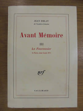 AVANT MEMOIRE. III. La Fauconnier (à Paris sous Louis XV). Jean Delay