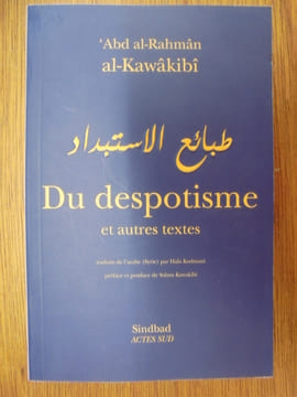 DU DESPOTISME ET AUTRES TEXTES. Al-Kawâkibî, Abd Al-Rahman
