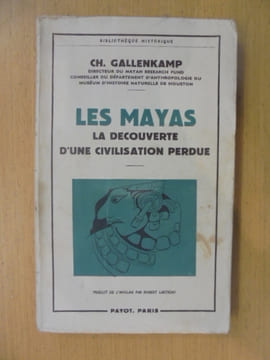 LES MAYAS. Le découverte d'une civilisation perdue.. Ch. Gallenkamp