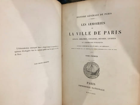 Histoire générale de Paris - Les armoiries de la ville de Paris - Sceaux, Emblèmes, Couleurs, Devises, Livrées et Cérémonies publiques - Tome I. A. de ...