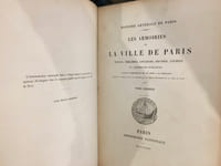 Histoire générale de Paris - Les armoiries de la ville de Paris - Sceaux, Emblèmes, Couleurs, Devises, Livrées et Cérémonies publiques - Tome I