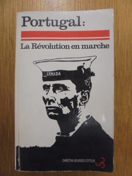PORTUGAL : LA REVOLUTION EN MARCHE.. BENSAID DANIEL, ROSSI CARLOS ET UDRY CHARLES-ANDRE