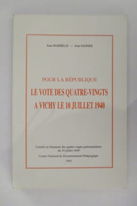 POUR LA REPUBLIQUE LE VOTE DES QUATRE-VINGTS A VICHY LE 10 JUILLET 1940.