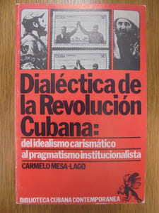 DIALECTICA DE LA REVOLUCION CUBANA: DEL IDEALISMO CARISMATICO AL PRAGMATISMO INSTITUCIONALISTA