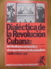 DIALECTICA DE LA REVOLUCION CUBANA: DEL IDEALISMO CARISMATICO AL PRAGMATISMO INSTITUCIONALISTA. Carmelo Mesa - Lago
