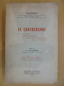 LA CONTREBANDE : LEGISLATION, JURISPRUDENCE, USAGES ET PRATIQUE DE LA DOUANE